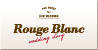 ルージュ:ブラン　Rouge Blanc